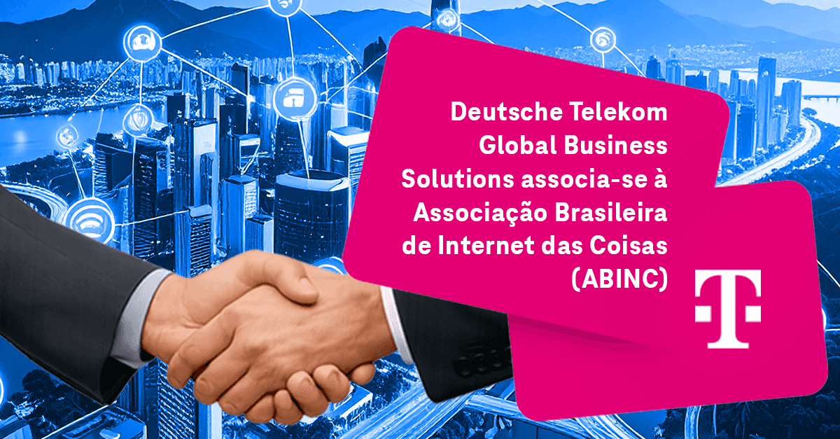 Deutsche Telekom Global Business Solutions se associa à ABINC para impulsionar o ecossistema de IoT no Brasil